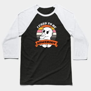 I Used to Be Somebody // Funny Ghost Halloween Retro Sunset Baseball T-Shirt